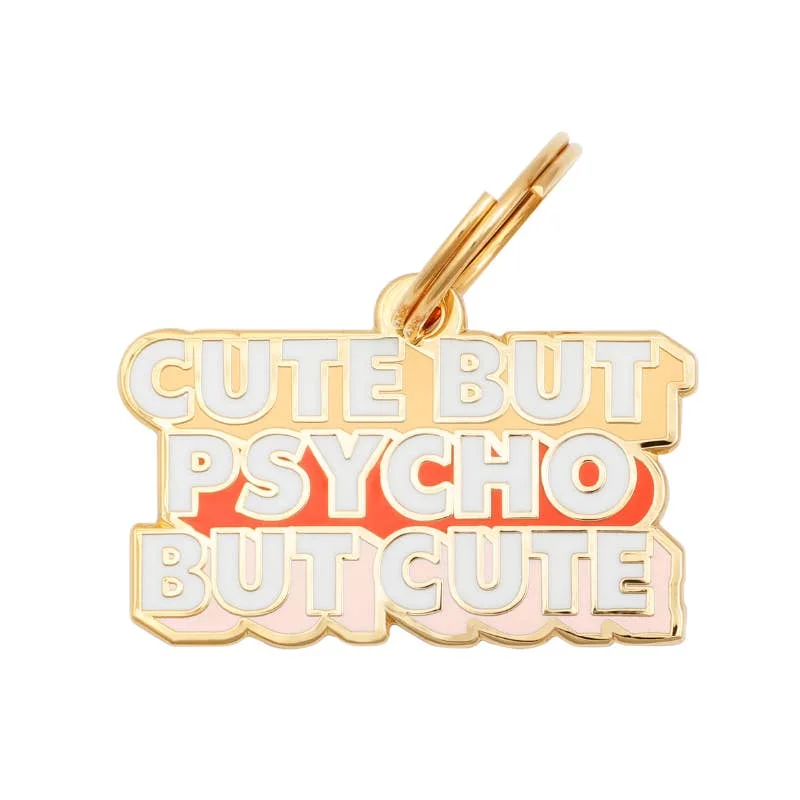 Cute But Psycho But Cute Pet ID Tag